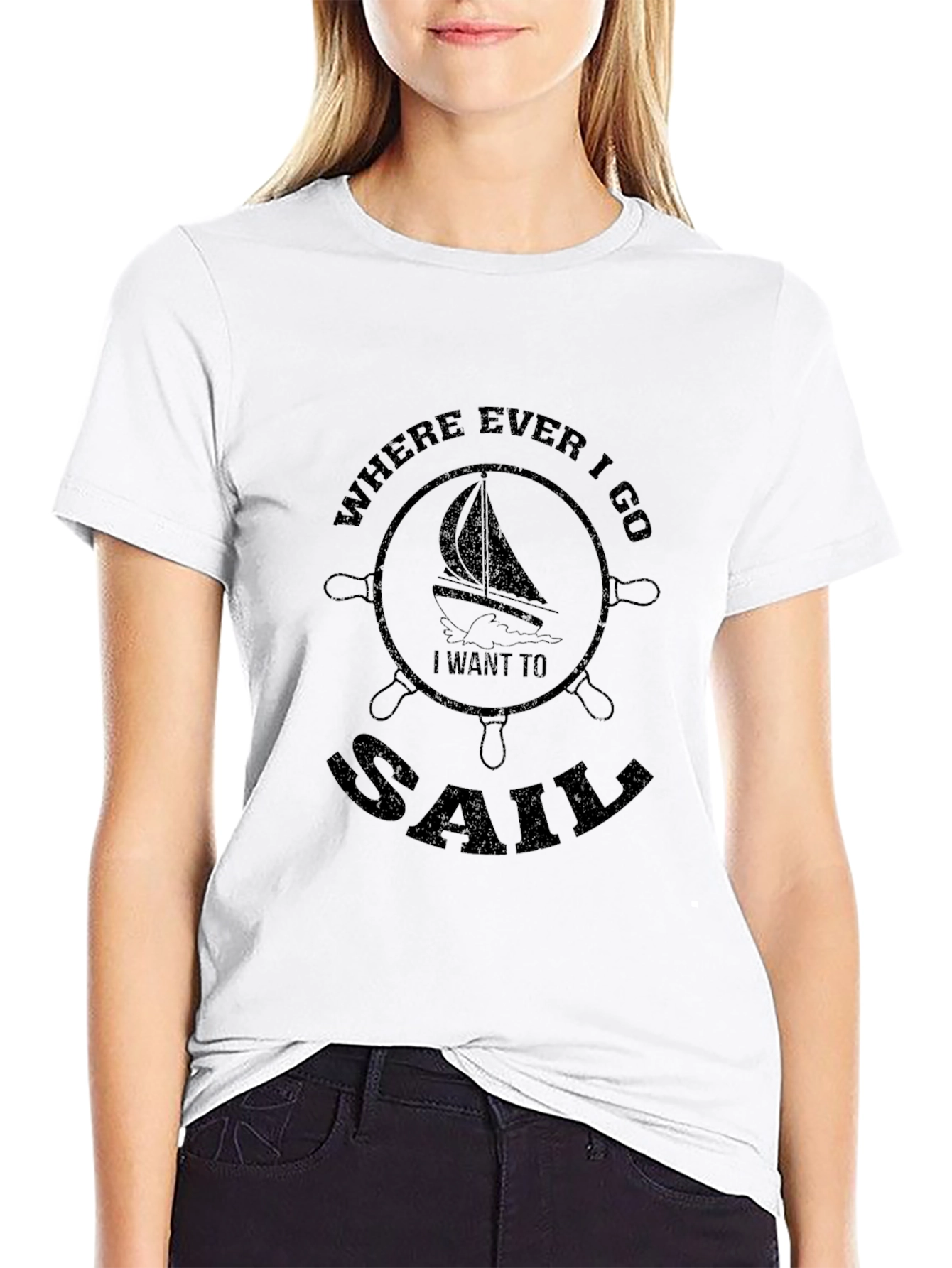 Nautical Sailor T-Shirt - Where Ever I Go I Want to Sail
