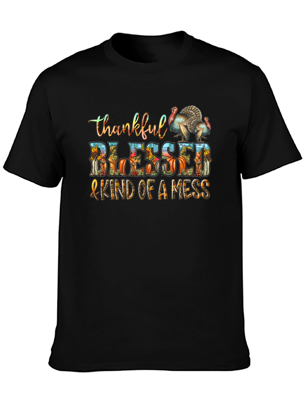 Thankful Blessed & Kind of a Mess Thanksgiving T-Shirt