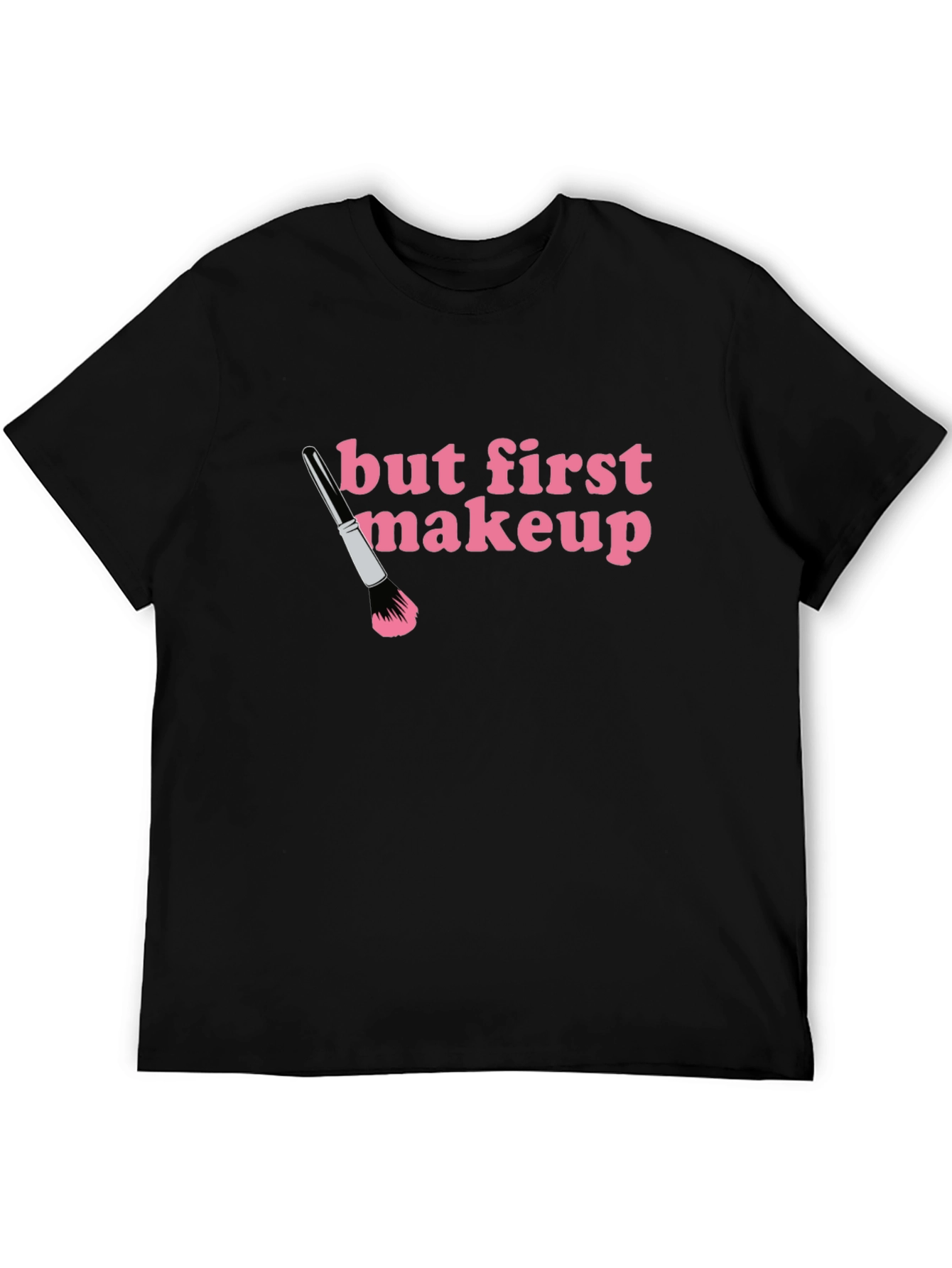 But First Makeup T-Shirt - Black Crew Neck Tee
