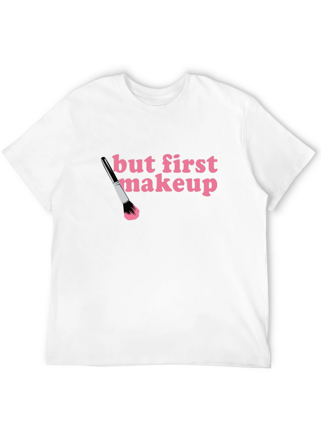 But First Makeup T-Shirt - Black Crew Neck Tee