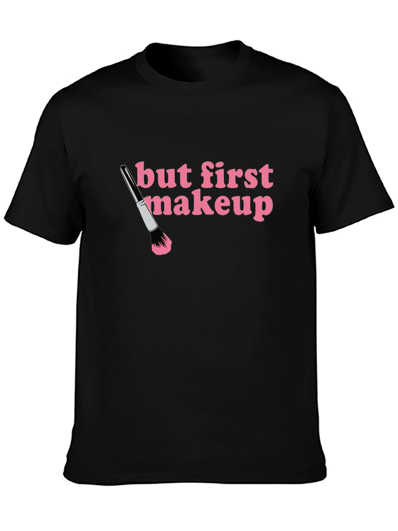 But First Makeup T-Shirt - Black Crew Neck Tee