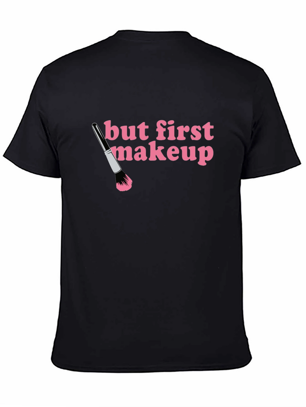 But First Makeup T-Shirt - Black Crew Neck Tee