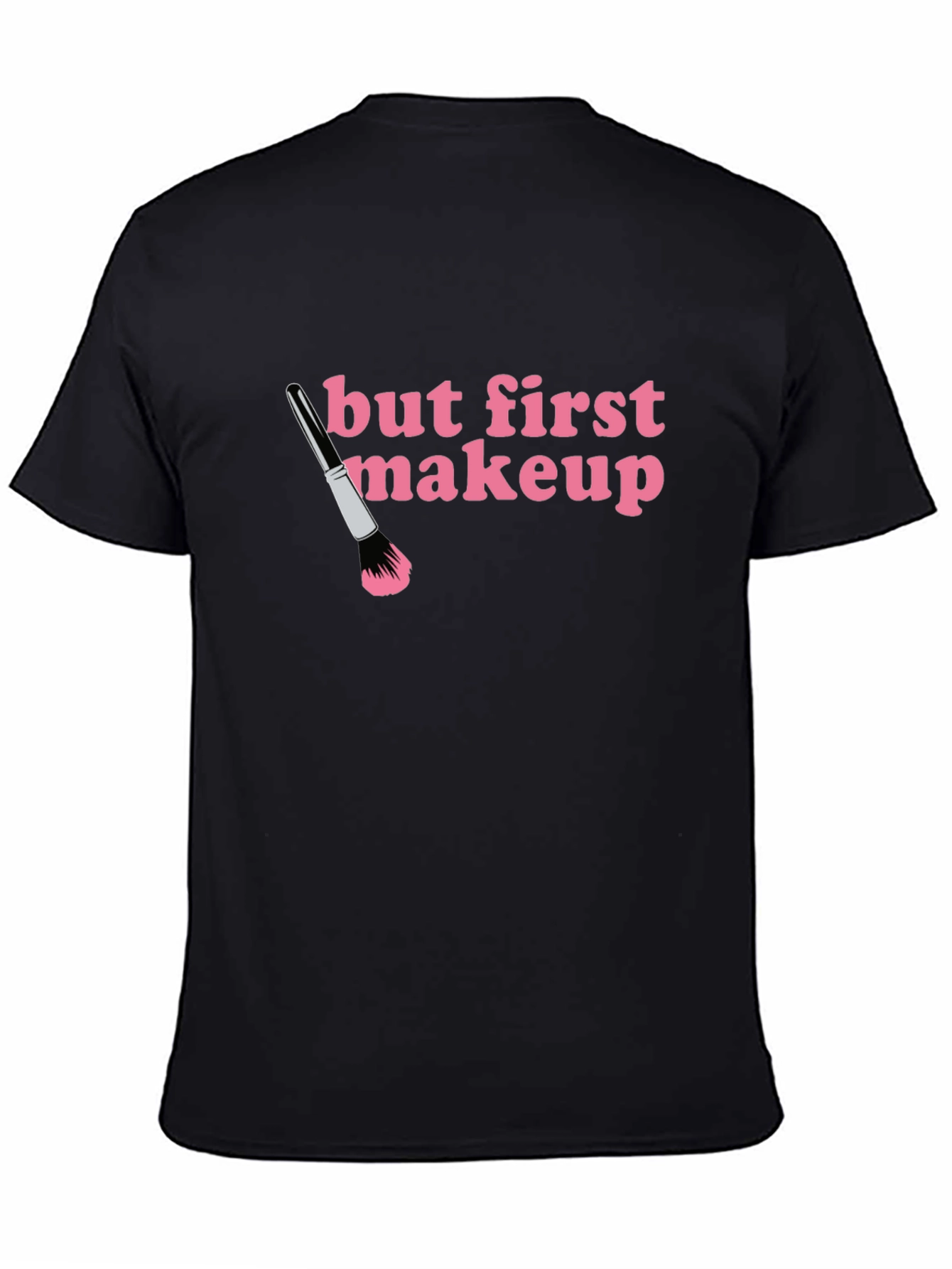 But First Makeup T-Shirt - Black Crew Neck Tee