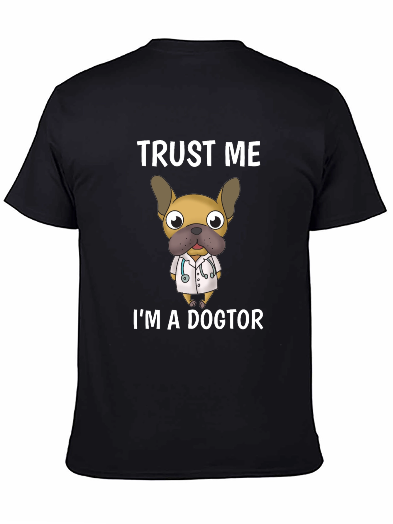Trust Me Im a Dogtor T-Shirt - Novelty Dog Graphic Tee