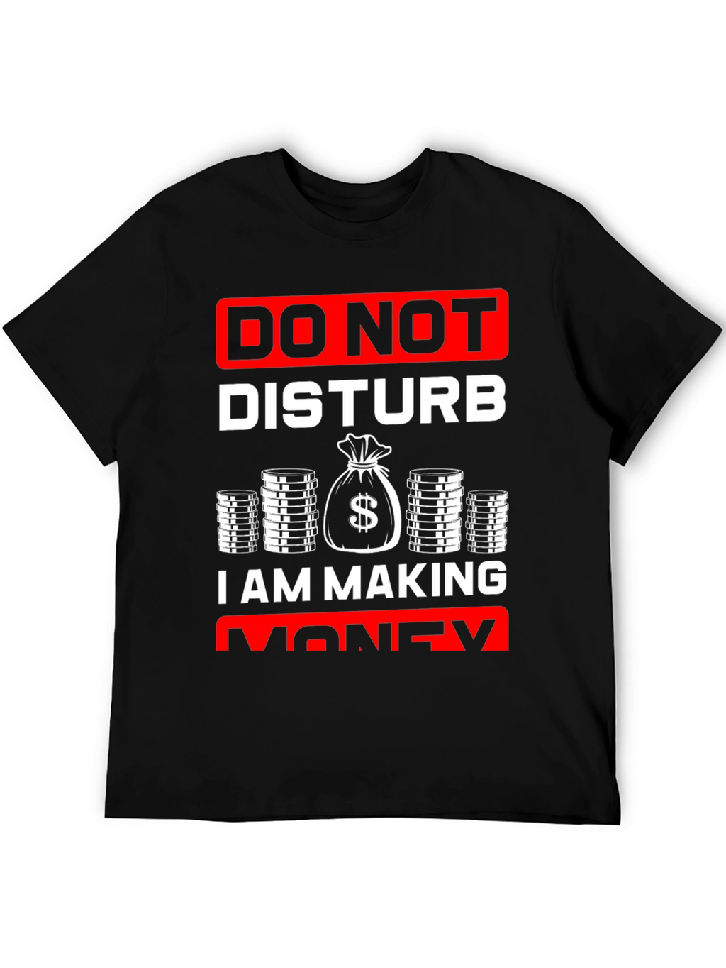 Do Not Disturb I Am Making Money T-Shirt