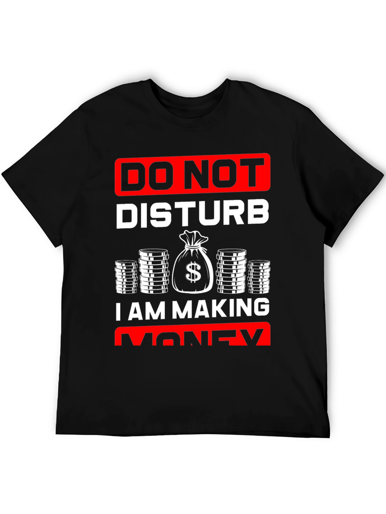 Do Not Disturb I Am Making Money T-Shirt