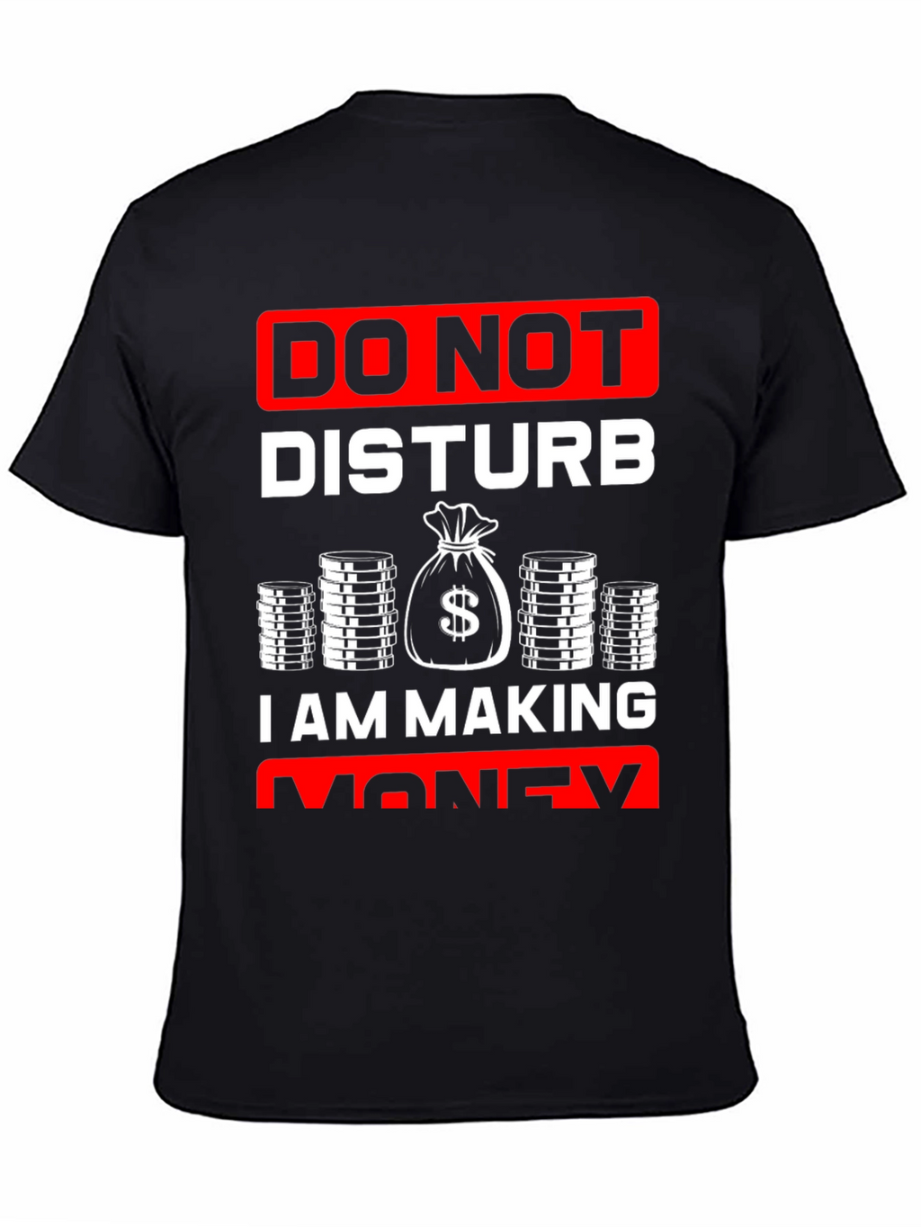 Do Not Disturb I Am Making Money T-Shirt
