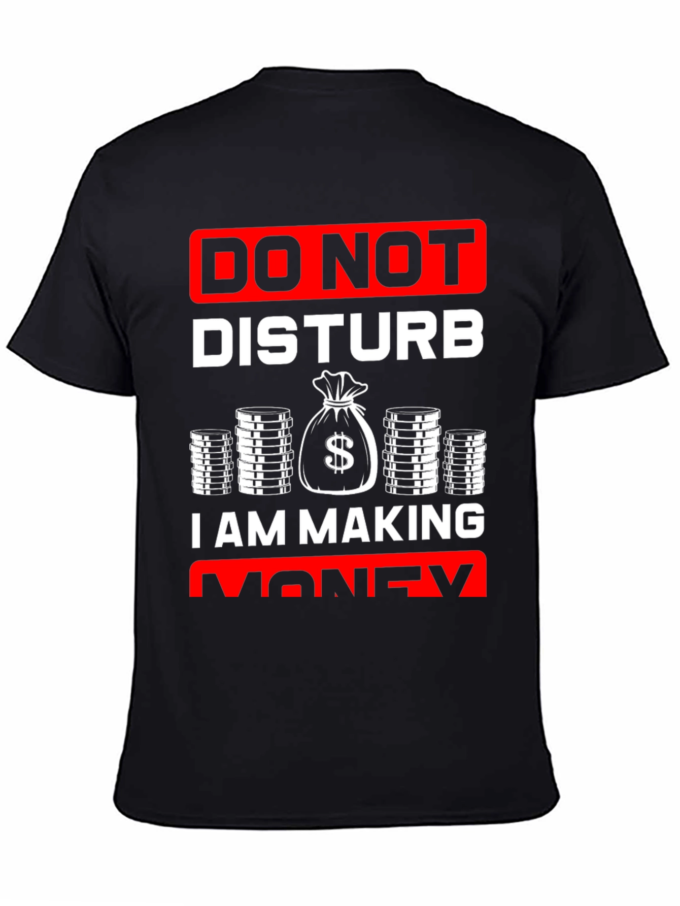 Do Not Disturb I Am Making Money T-Shirt