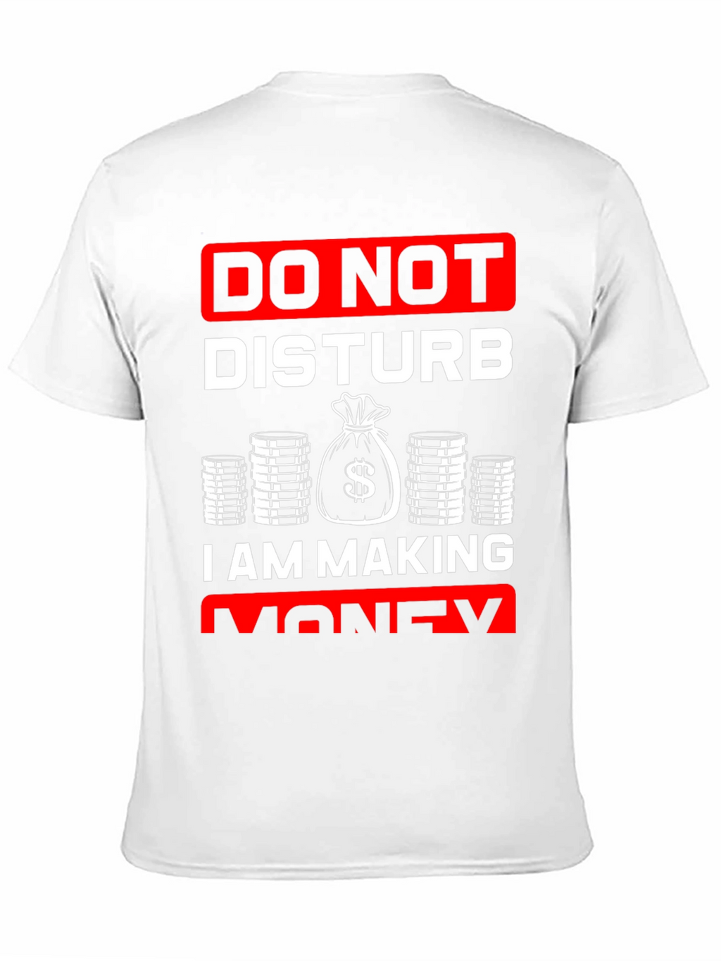 Do Not Disturb I Am Making Money T-Shirt