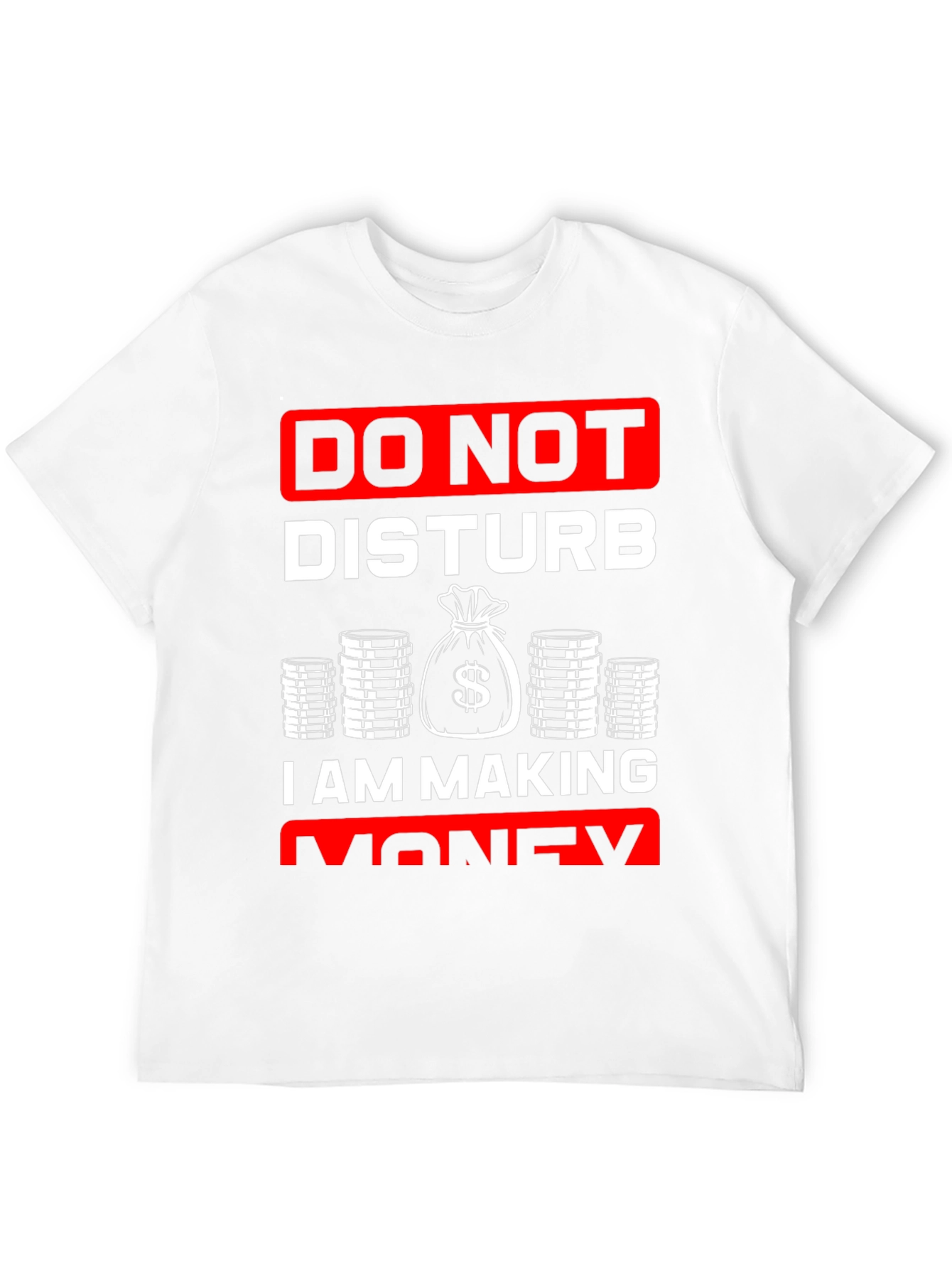 Do Not Disturb I Am Making Money T-Shirt