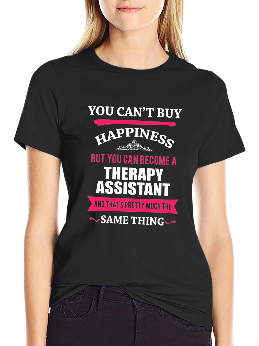 Therapy Assistant T-Shirt: Buy Happiness!