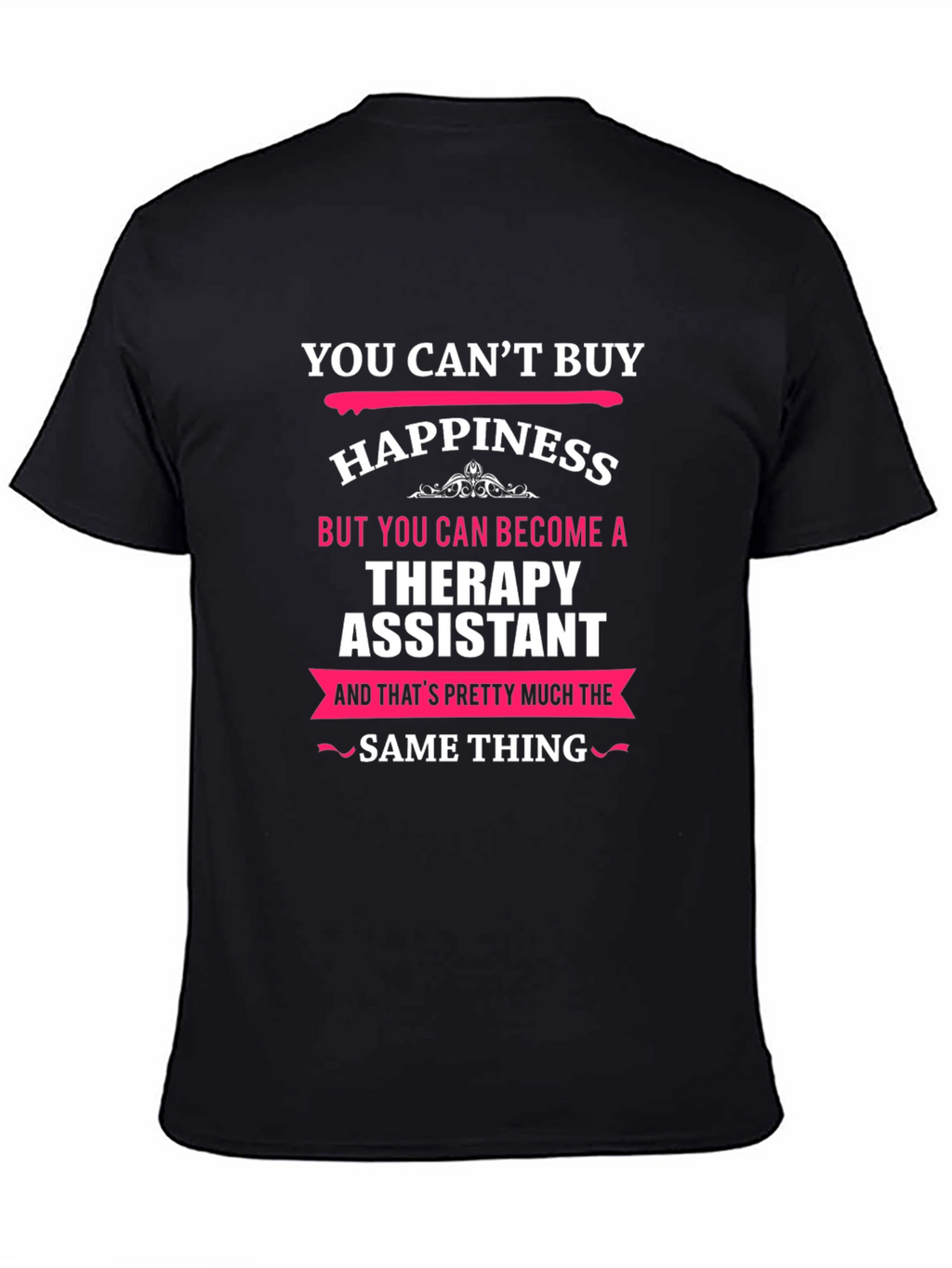 Therapy Assistant T-Shirt: Buy Happiness!
