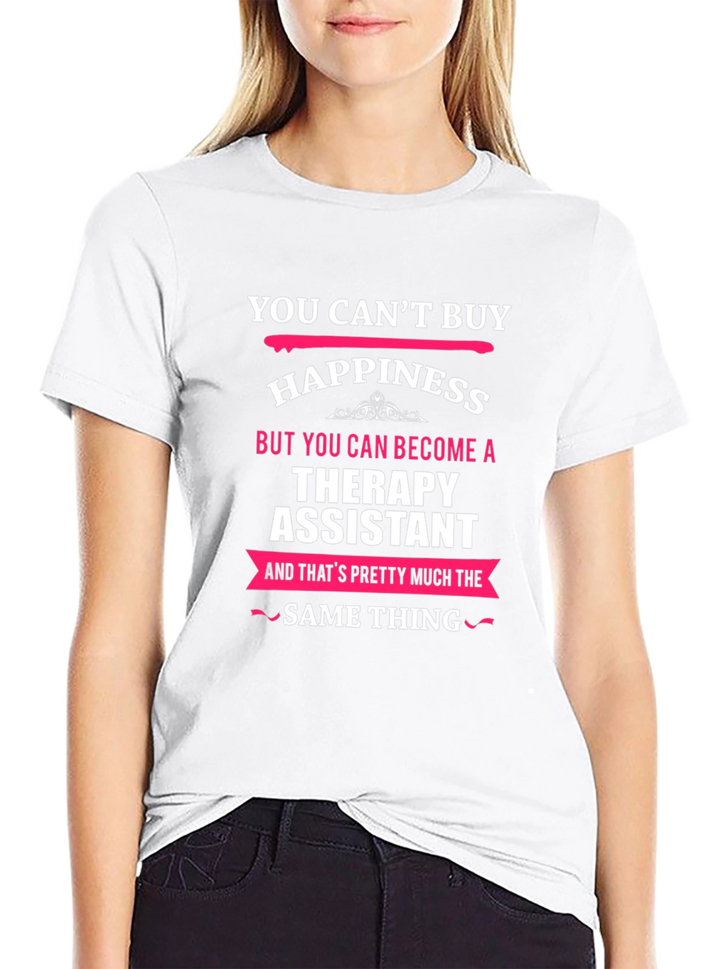 Therapy Assistant T-Shirt: Buy Happiness!