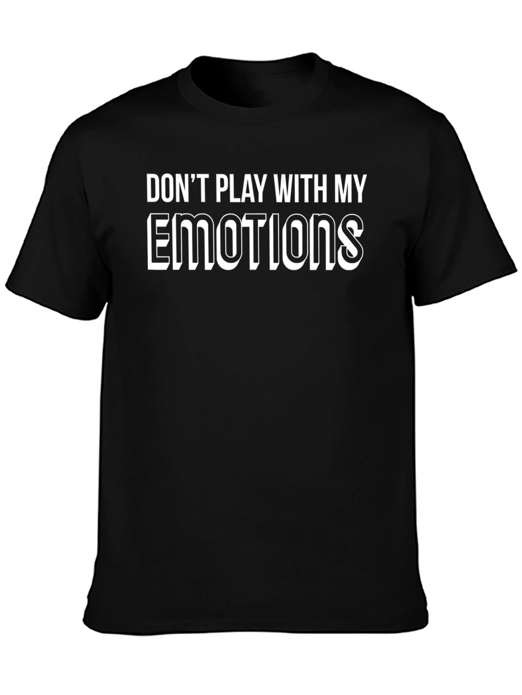 Dont Play With My Emotions T-Shirt