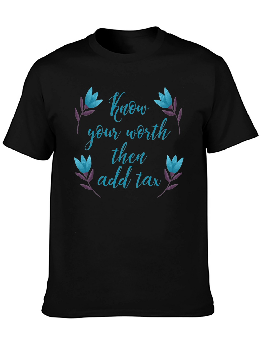 Know Your Worth Then Add Tax Black Tee