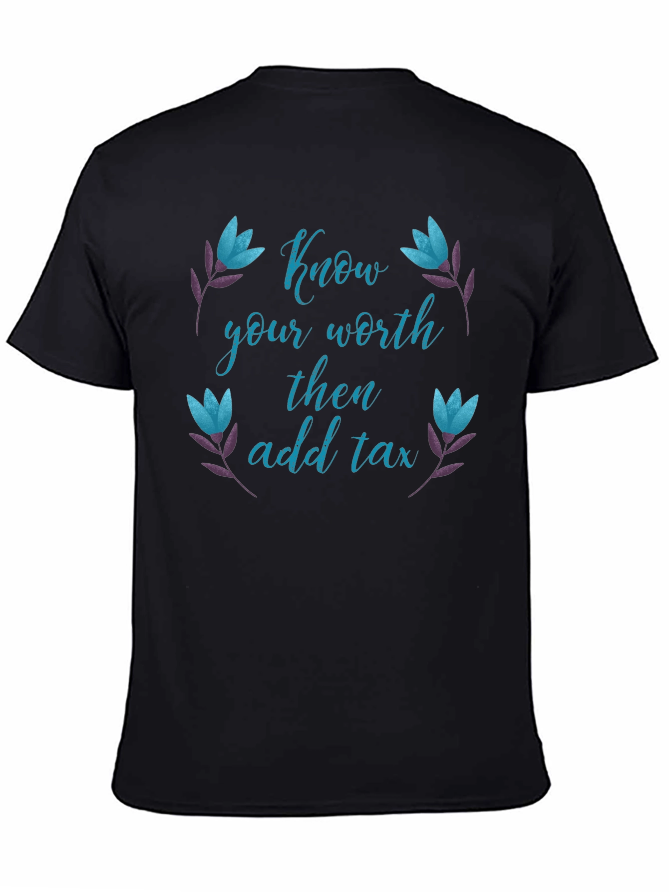 Know Your Worth Then Add Tax Black Tee
