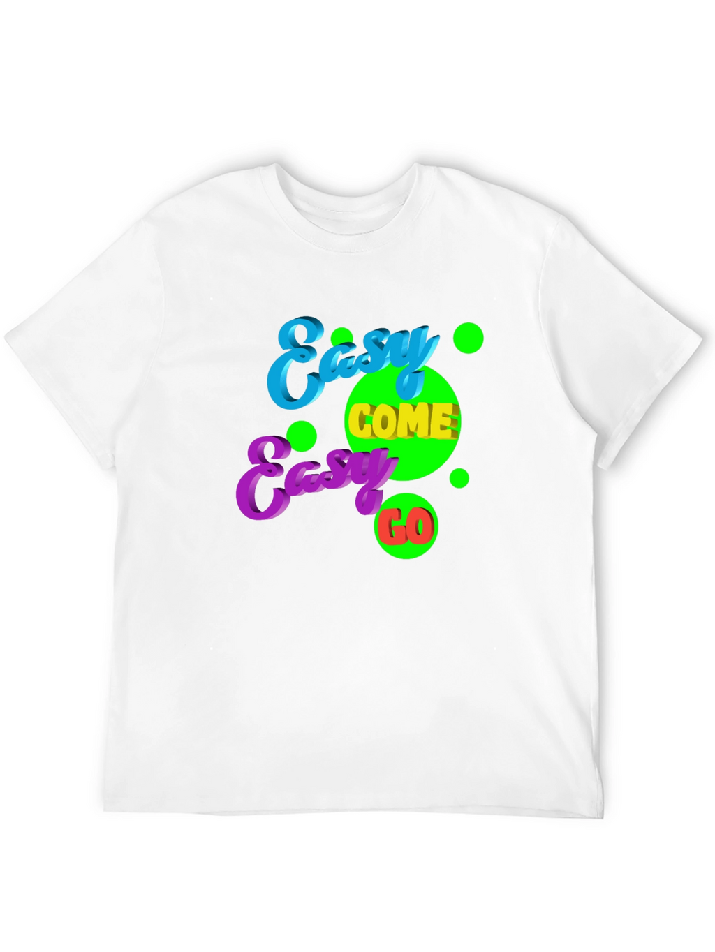 Easy Come Easy Go Graphic Tee