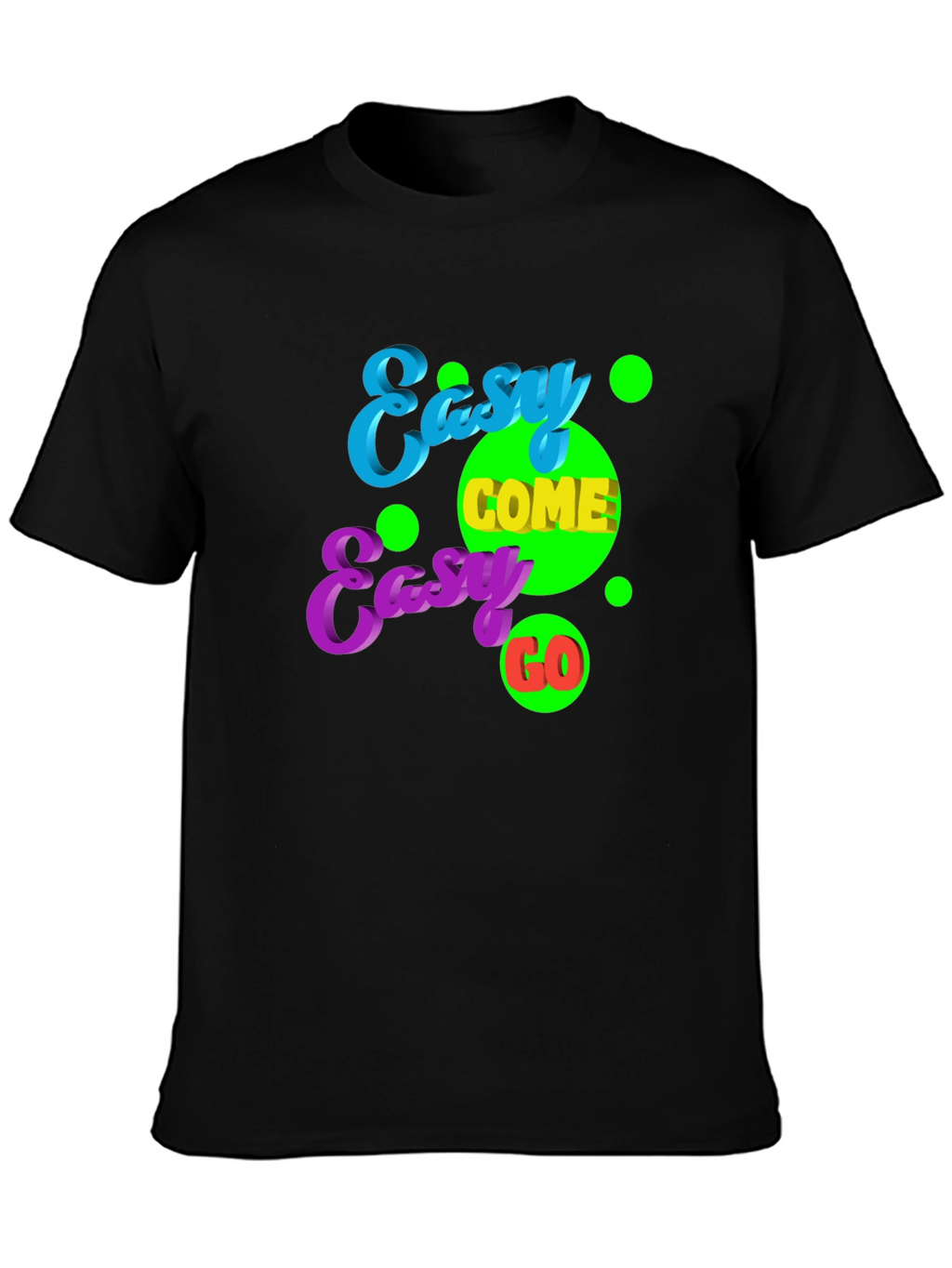 Easy Come Easy Go Graphic Tee