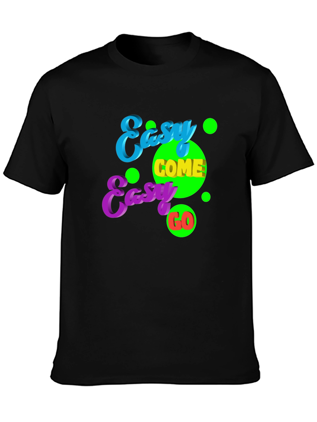 Easy Come Easy Go Graphic Tee