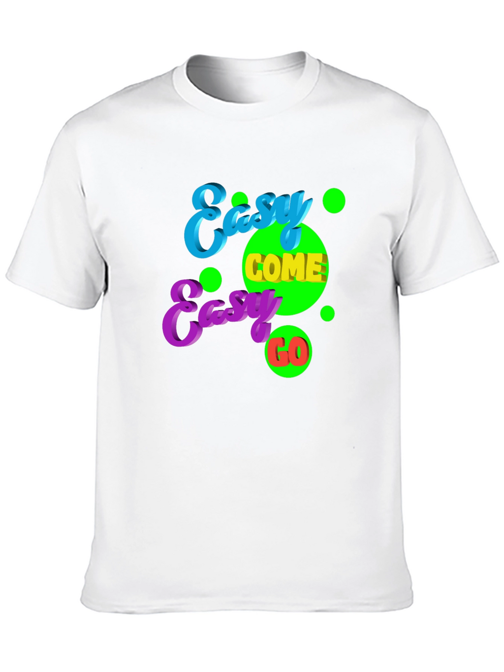 Easy Come Easy Go Graphic Tee