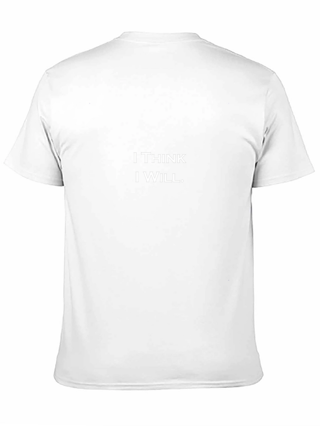 I Think I Will. T-Shirt - Black