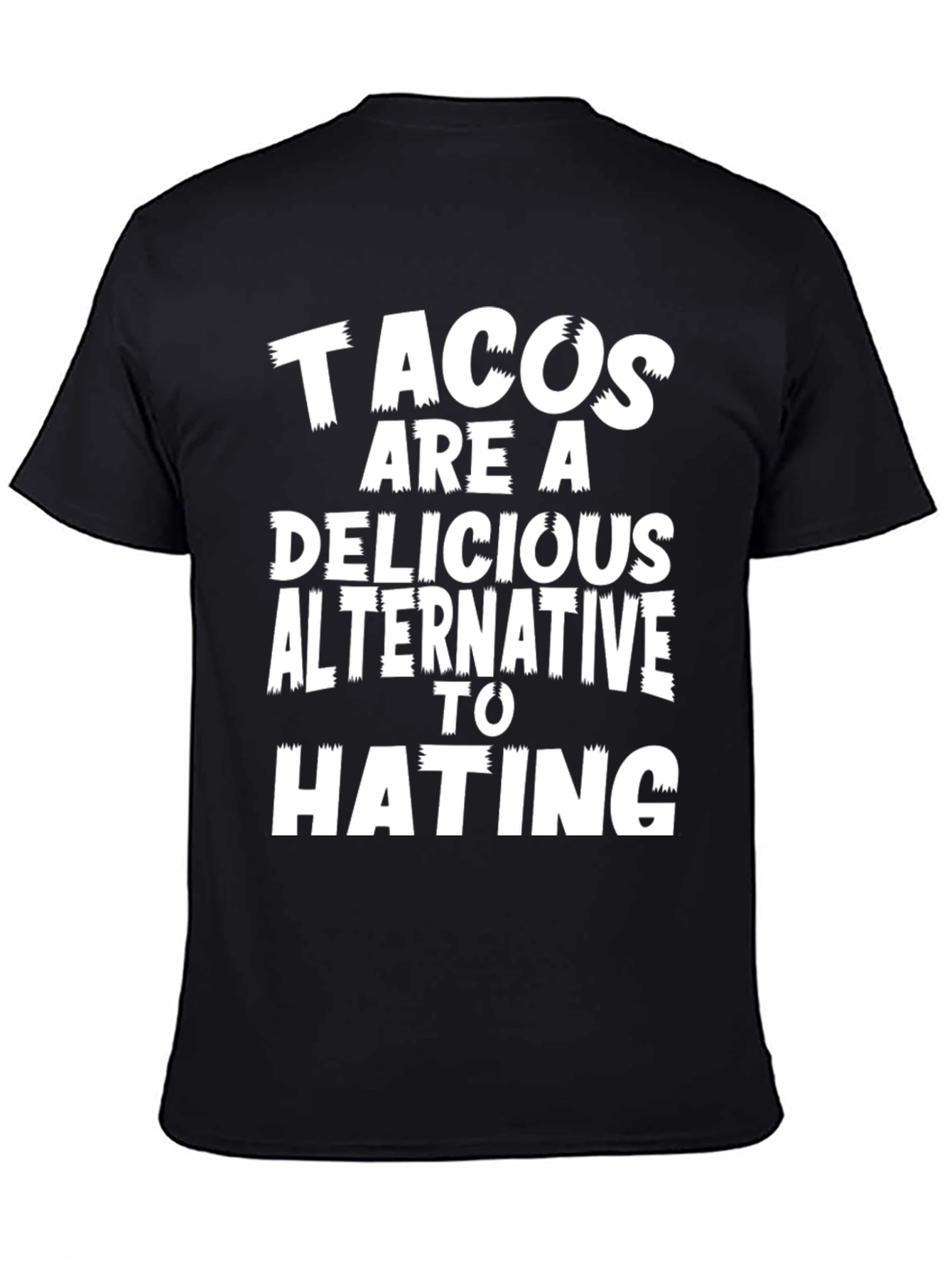 Tacos Are A Delicious Alternative To Hating Graphic Tee