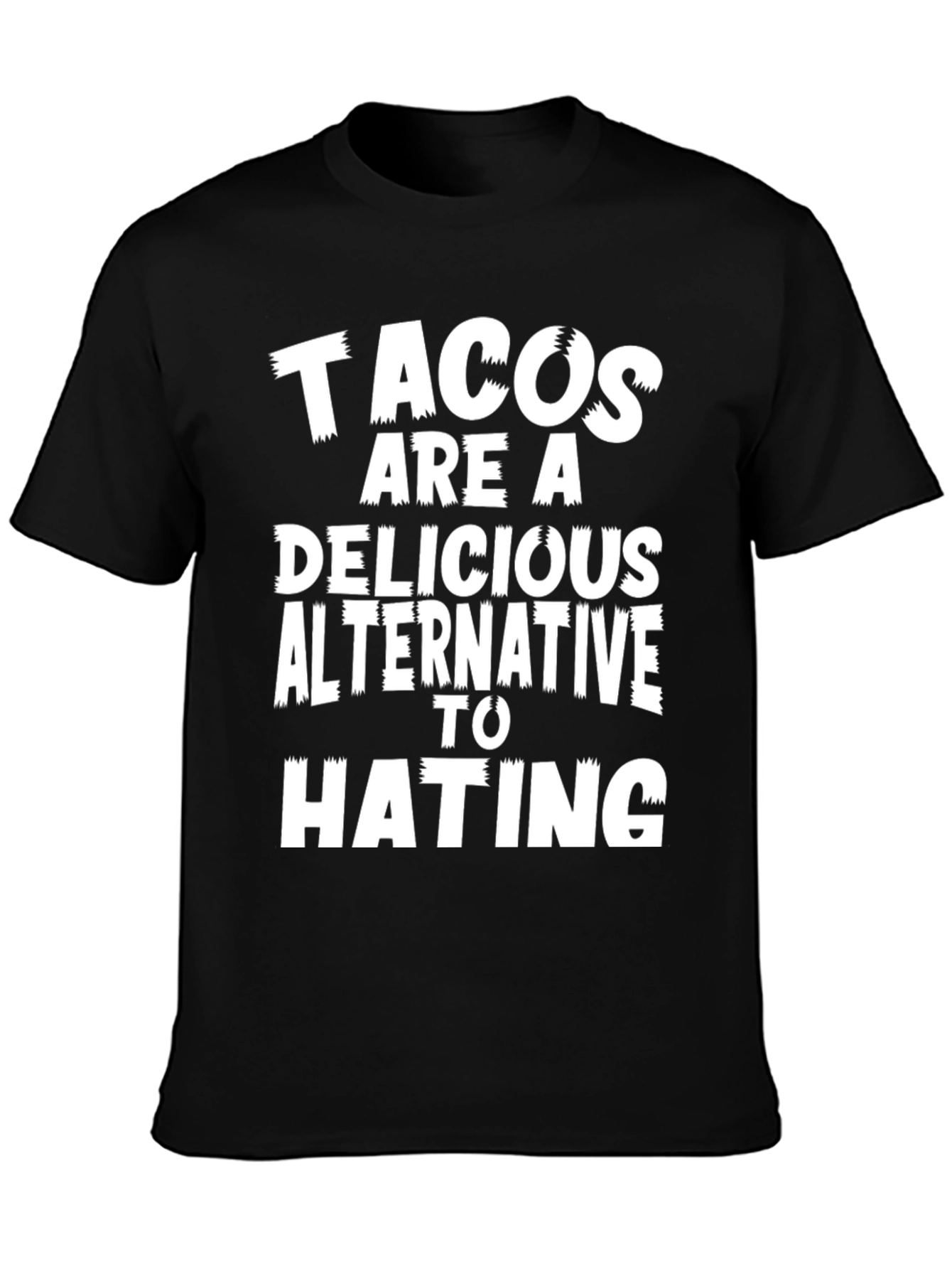 Tacos Are A Delicious Alternative To Hating Graphic Tee