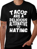 Tacos Are A Delicious Alternative To Hating Graphic Tee