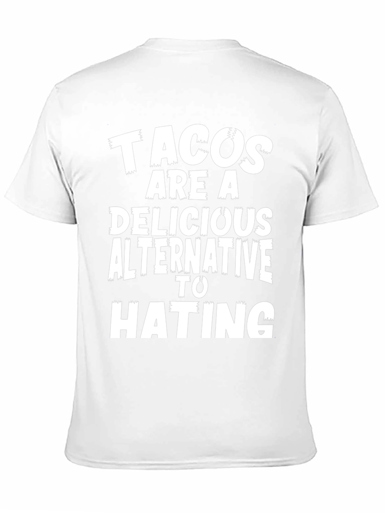 Tacos Are A Delicious Alternative To Hating Graphic Tee