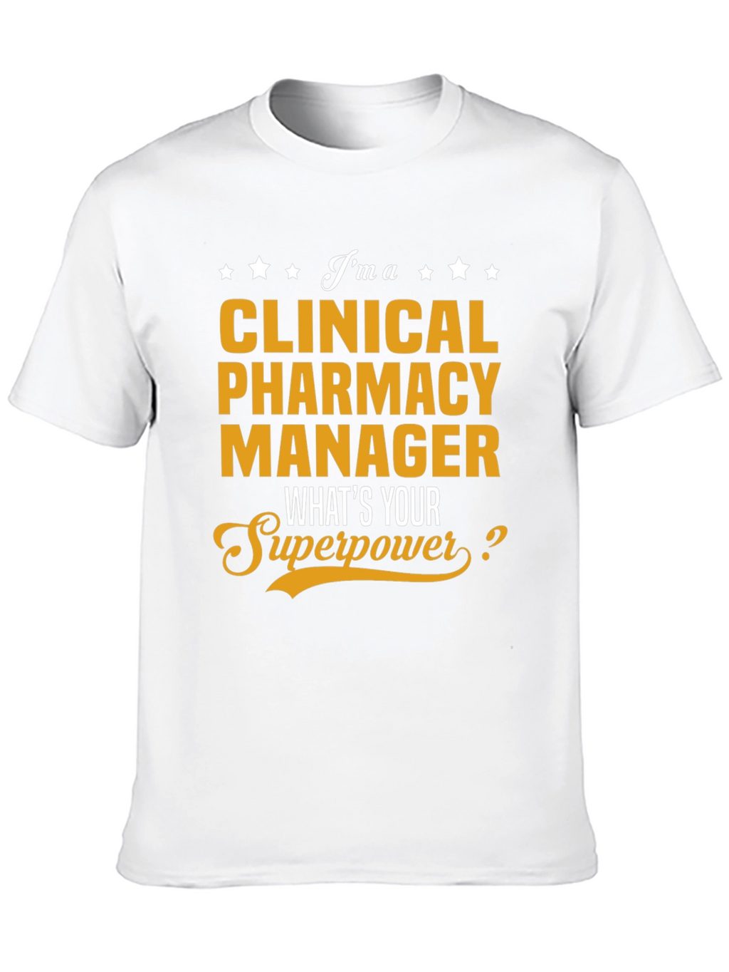Clinical Pharmacy Manager T-Shirt - Superpower Tee