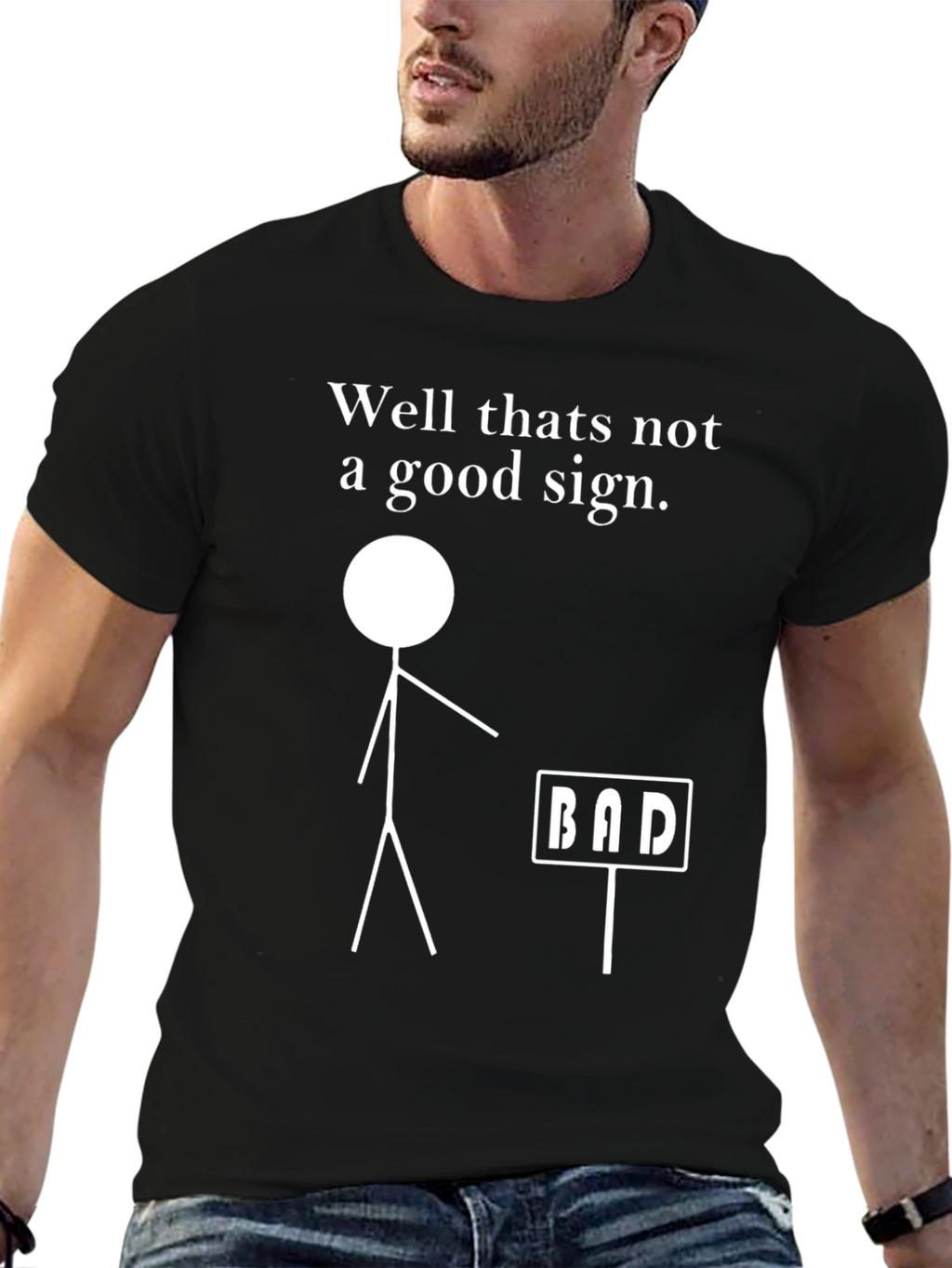 Funny Bad Sign Graphic T-Shirt - Sarcastic Tee