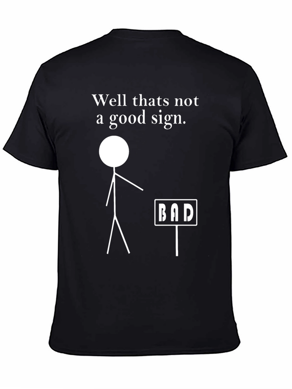 Funny Bad Sign Graphic T-Shirt - Sarcastic Tee