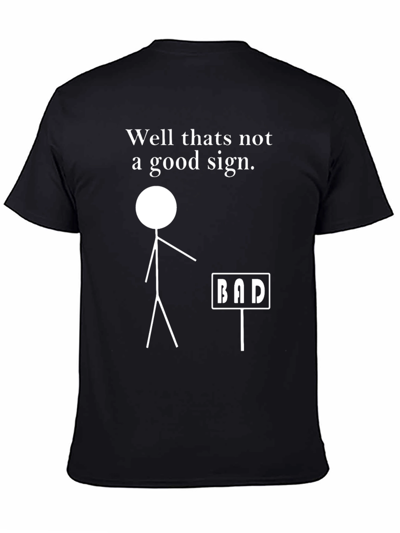 Funny Bad Sign Graphic T-Shirt - Sarcastic Tee