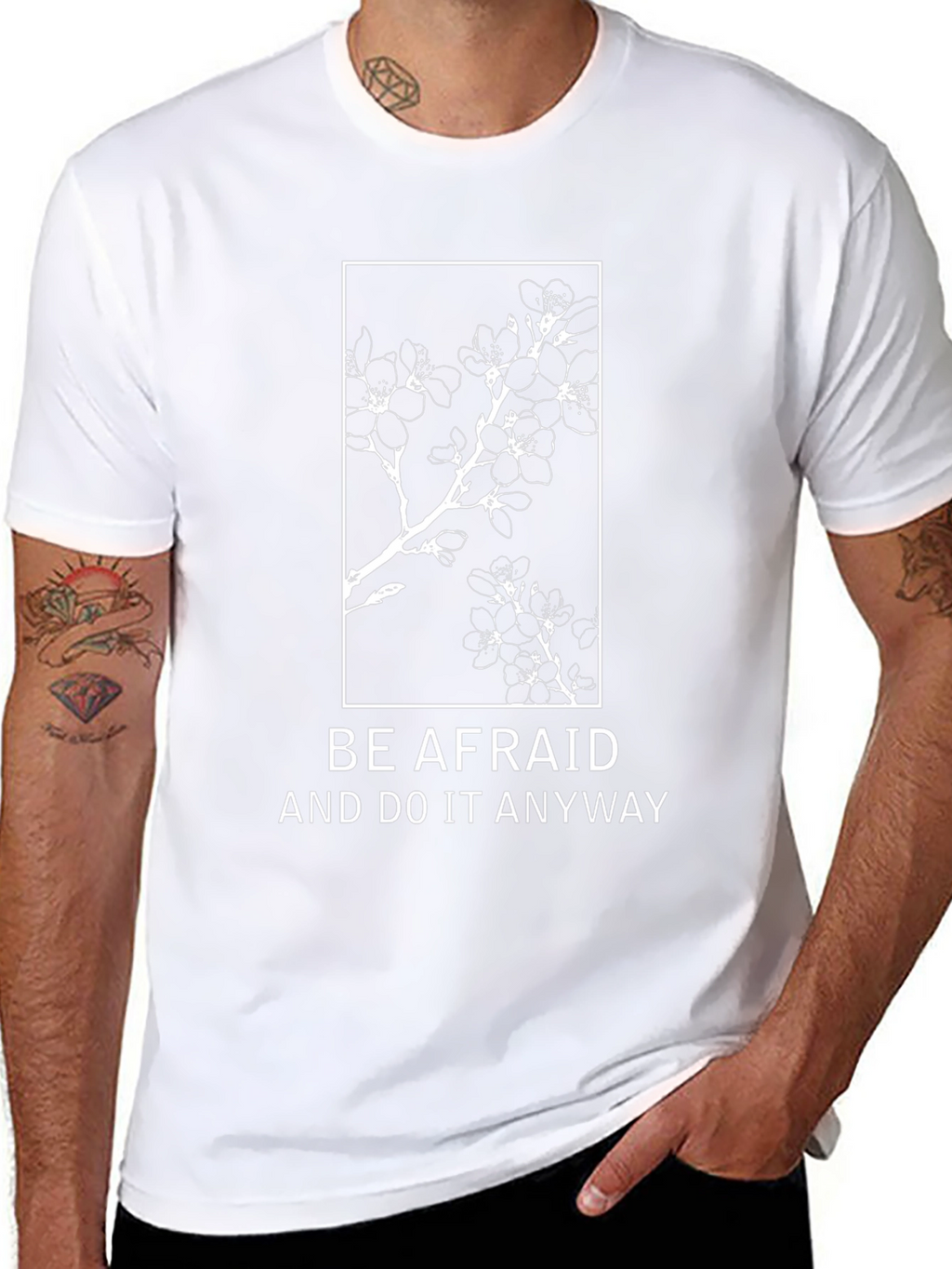 Be Afraid T-Shirt: Floral Design Motivational Quote