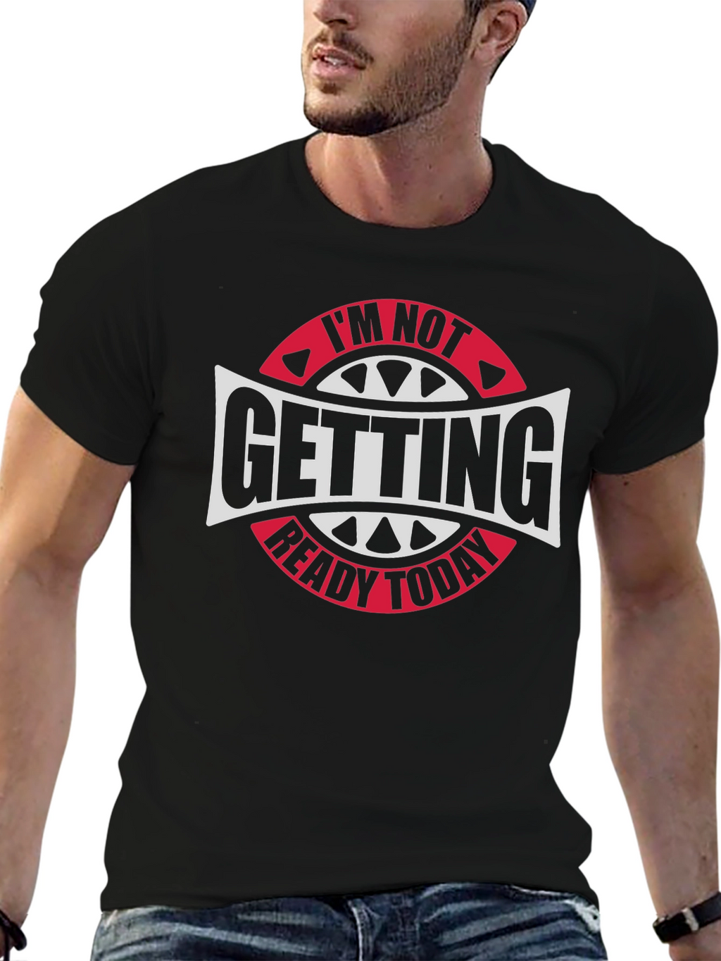 Im Not Getting Ready Today Graphic Tee