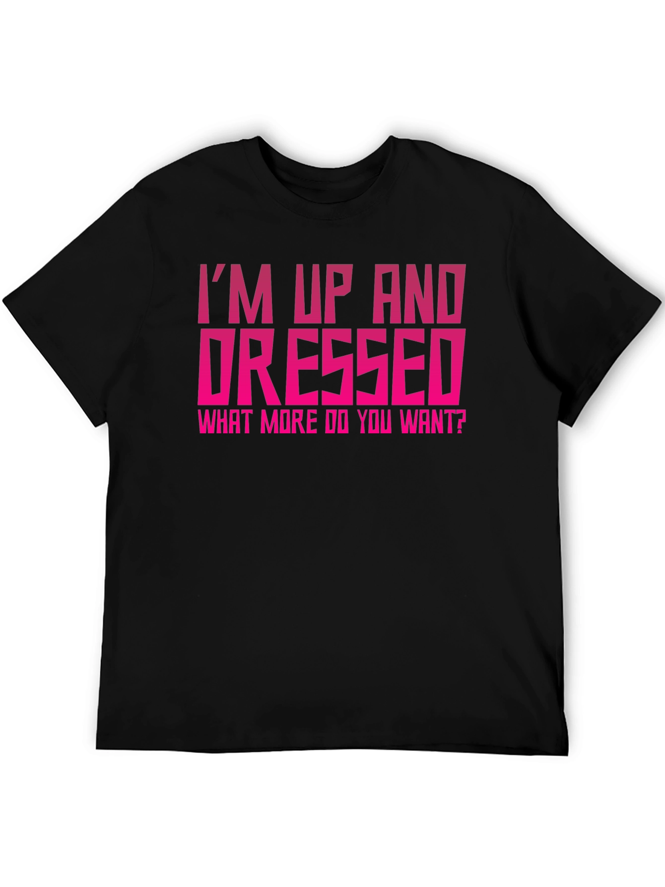 Im Up and Dressed Graphic Tee