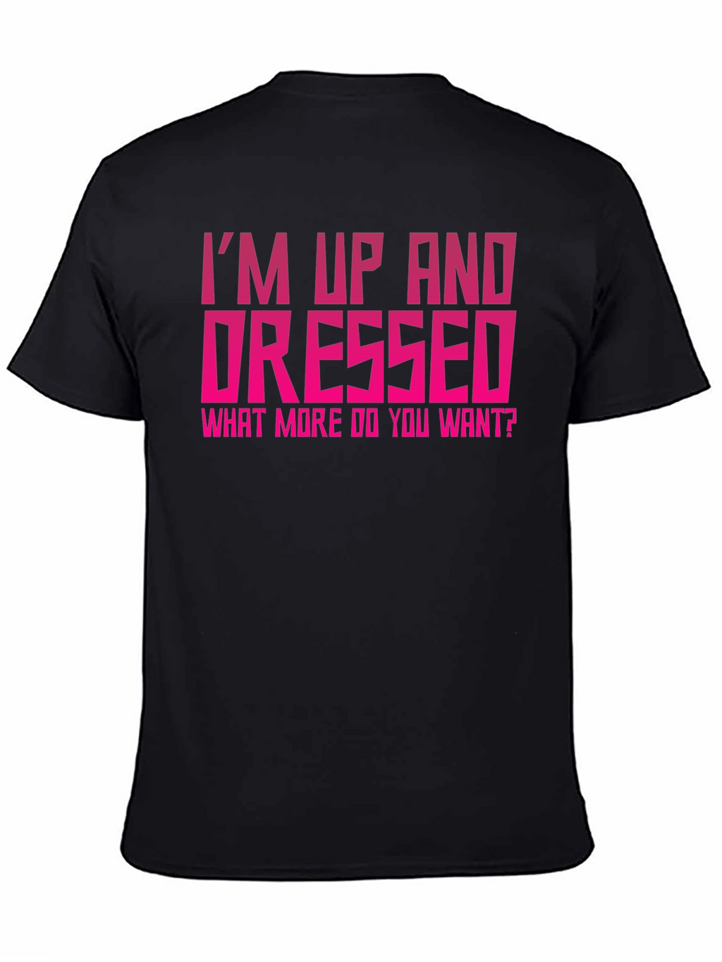 Im Up and Dressed Graphic Tee