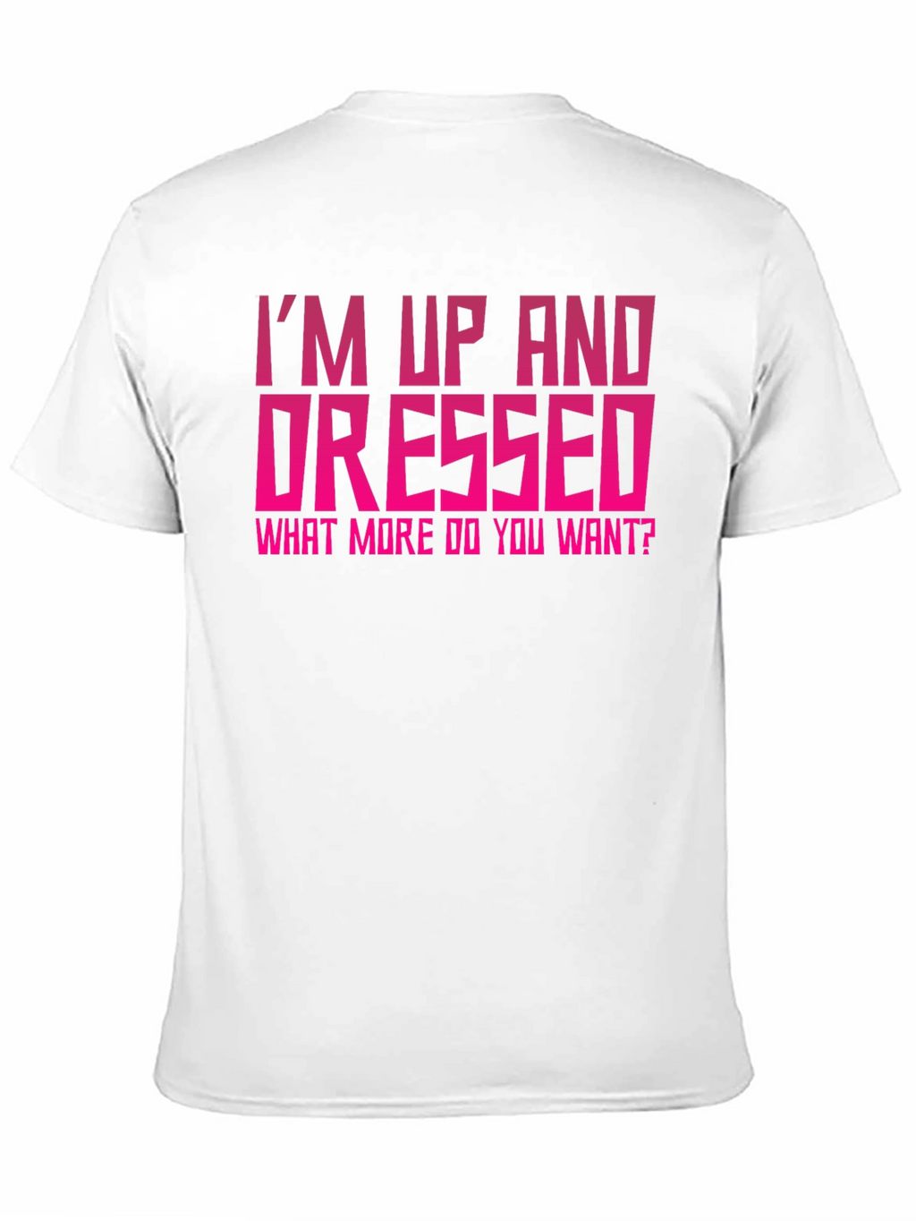 Im Up and Dressed Graphic Tee