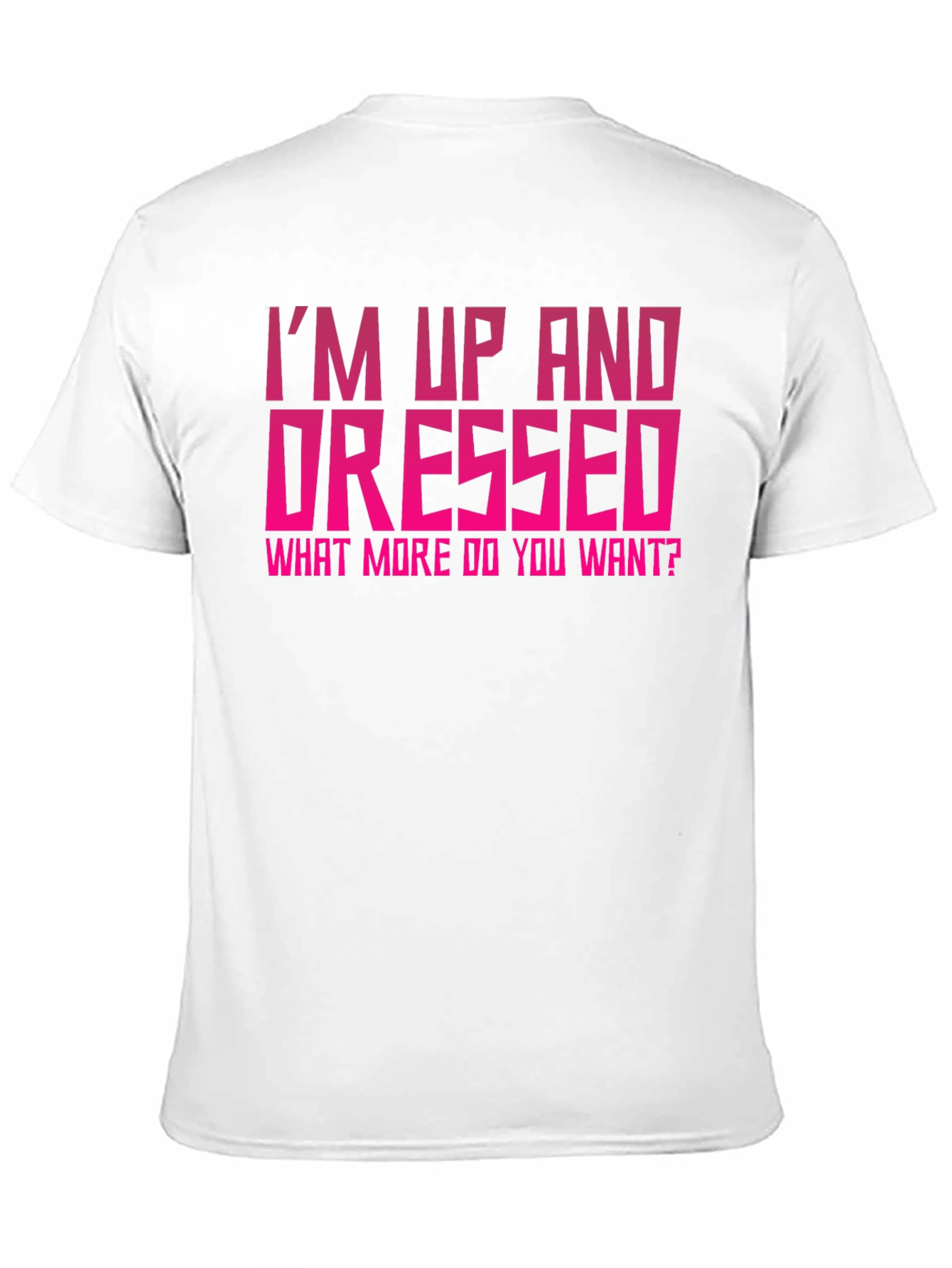Im Up and Dressed Graphic Tee