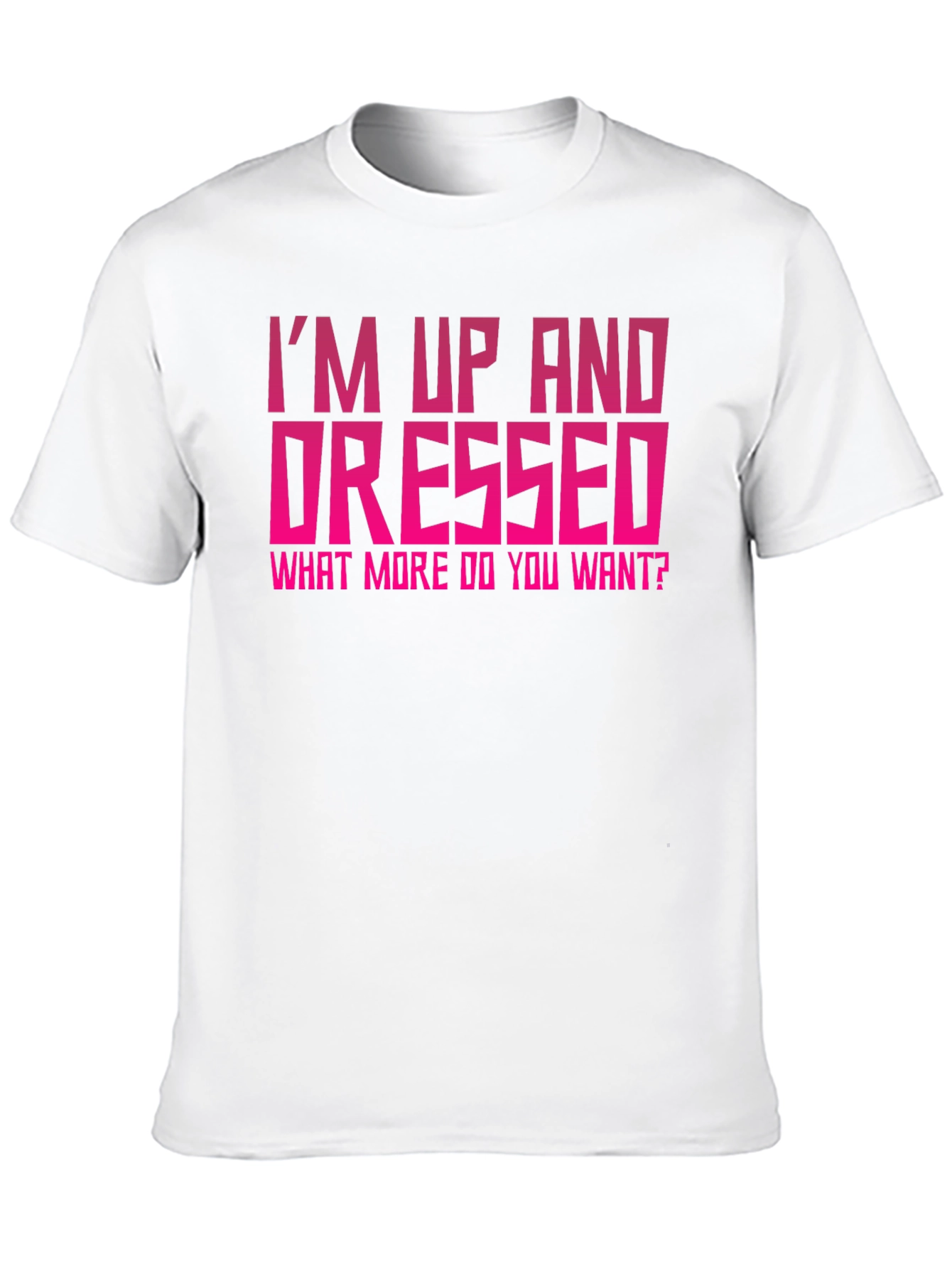 Im Up and Dressed Graphic Tee