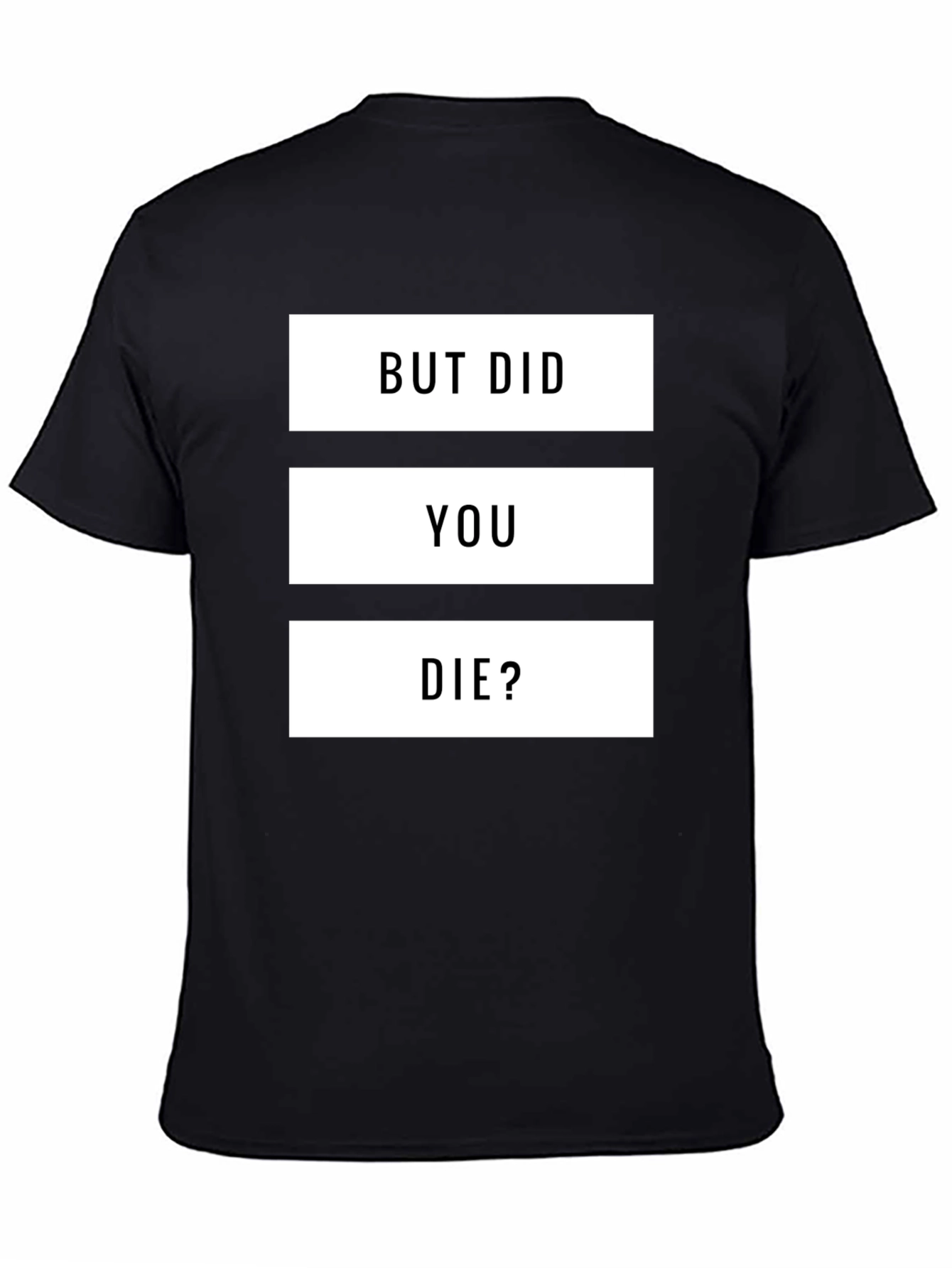 But Did You Die? Graphic T-Shirt