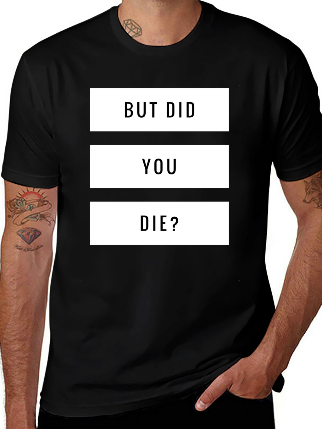 But Did You Die? Graphic T-Shirt