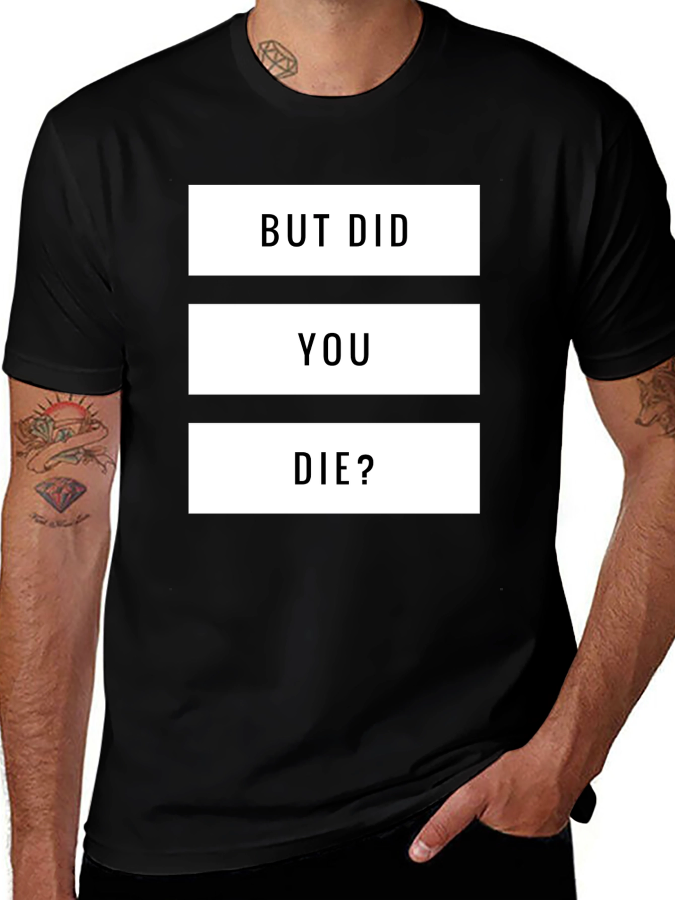 But Did You Die? Graphic T-Shirt