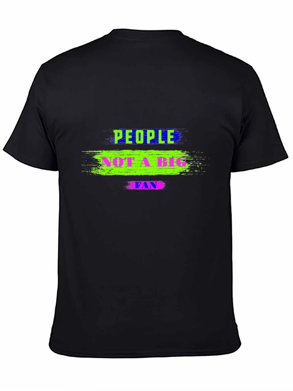 People Not A Big Fan Black T-Shirt