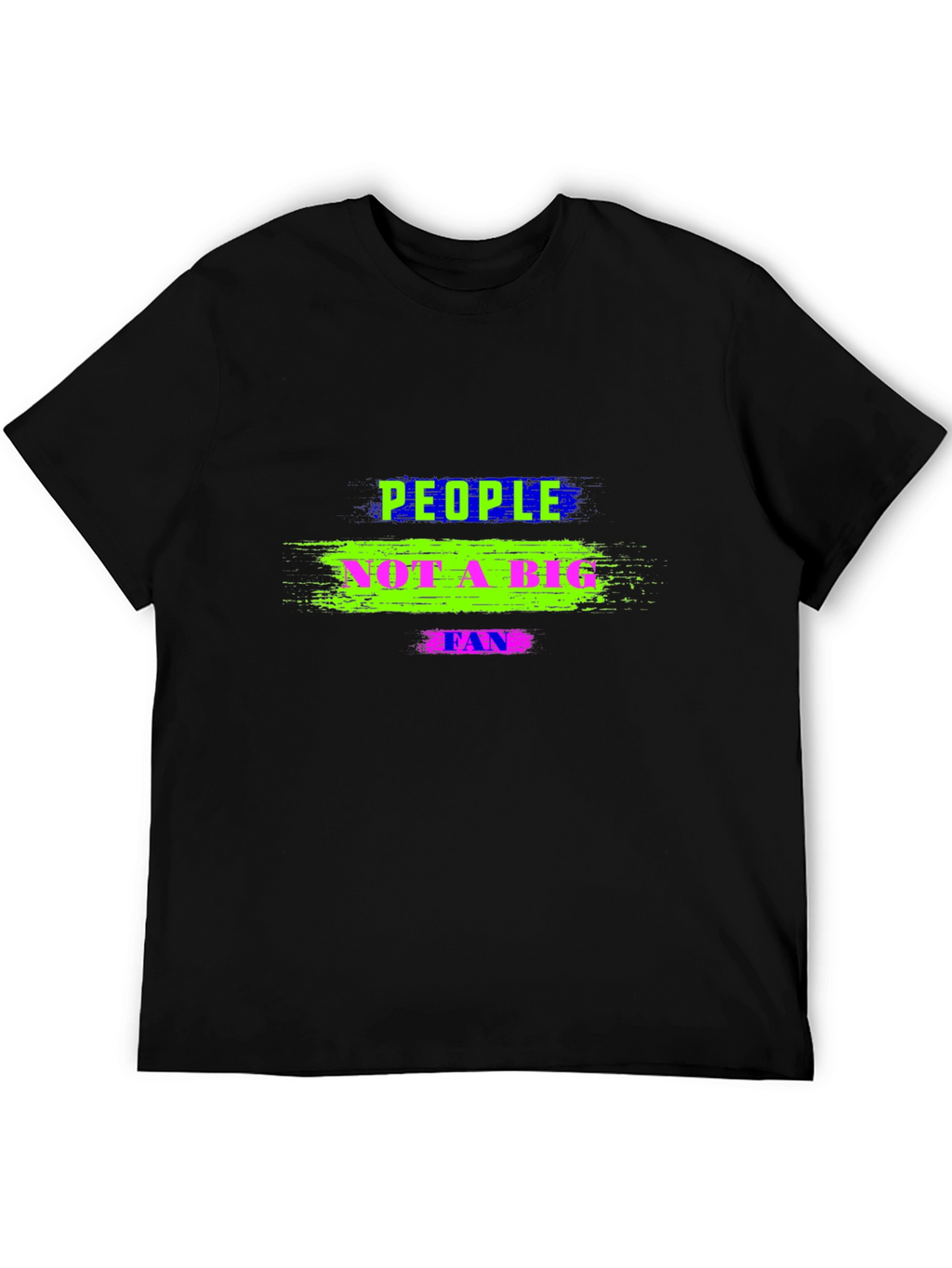 People Not A Big Fan Black T-Shirt