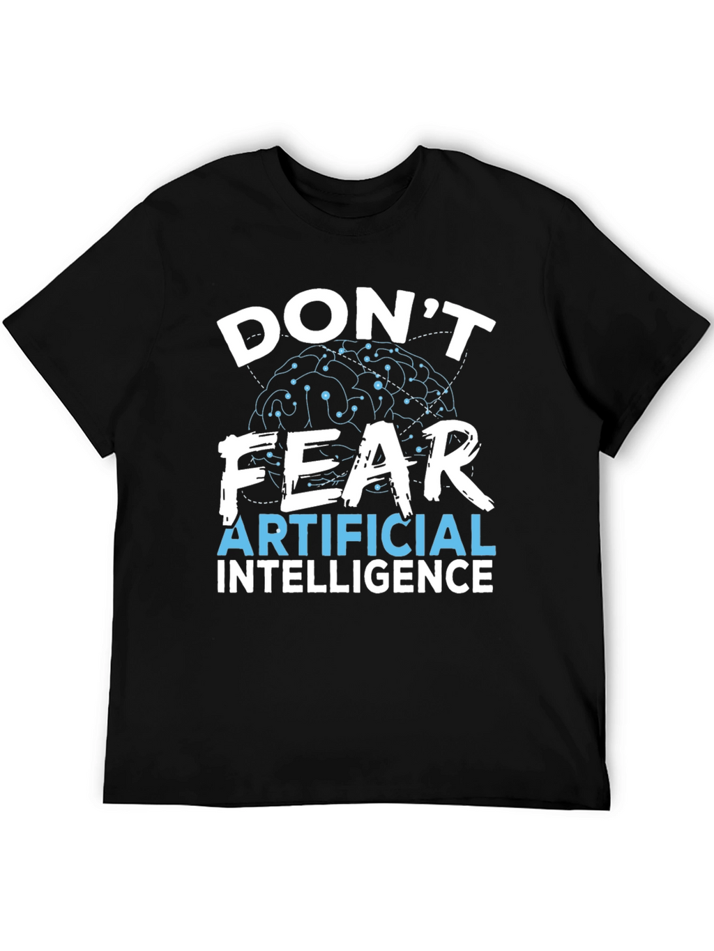 Dont Fear AI Graphic T-Shirt