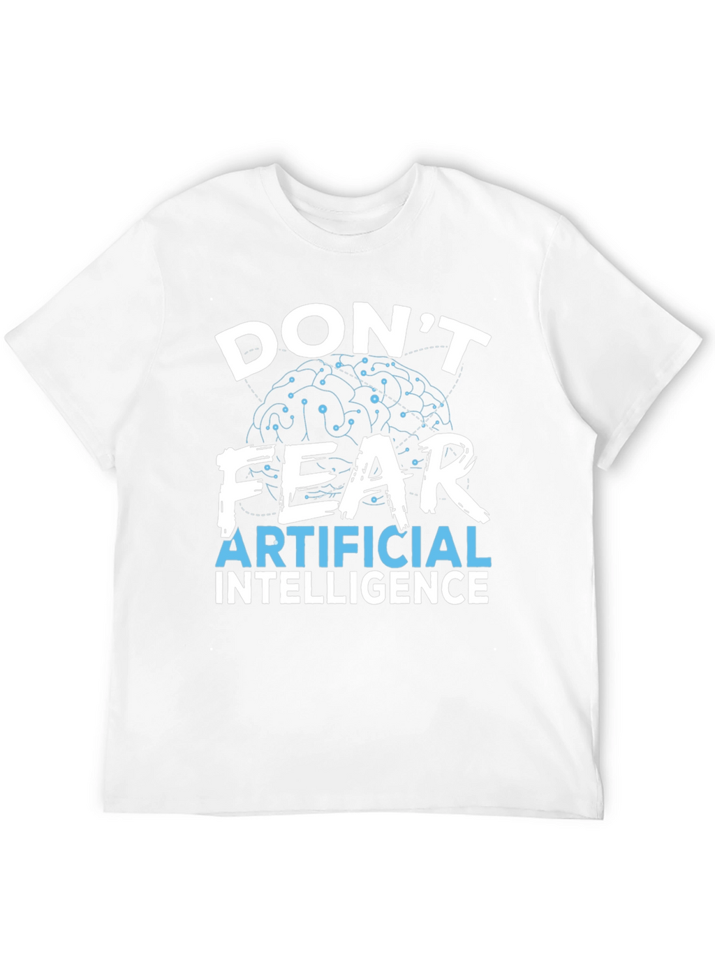 Dont Fear AI Graphic T-Shirt