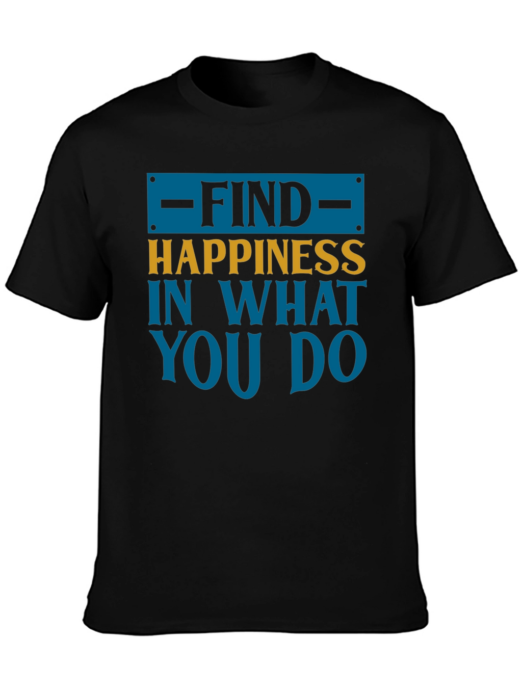Find Happiness Graphic Tee - Motivational T-Shirt
