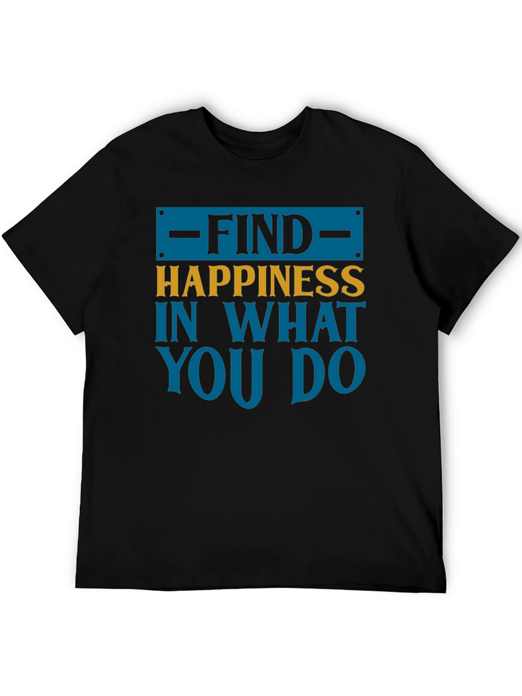 Find Happiness Graphic Tee - Motivational T-Shirt