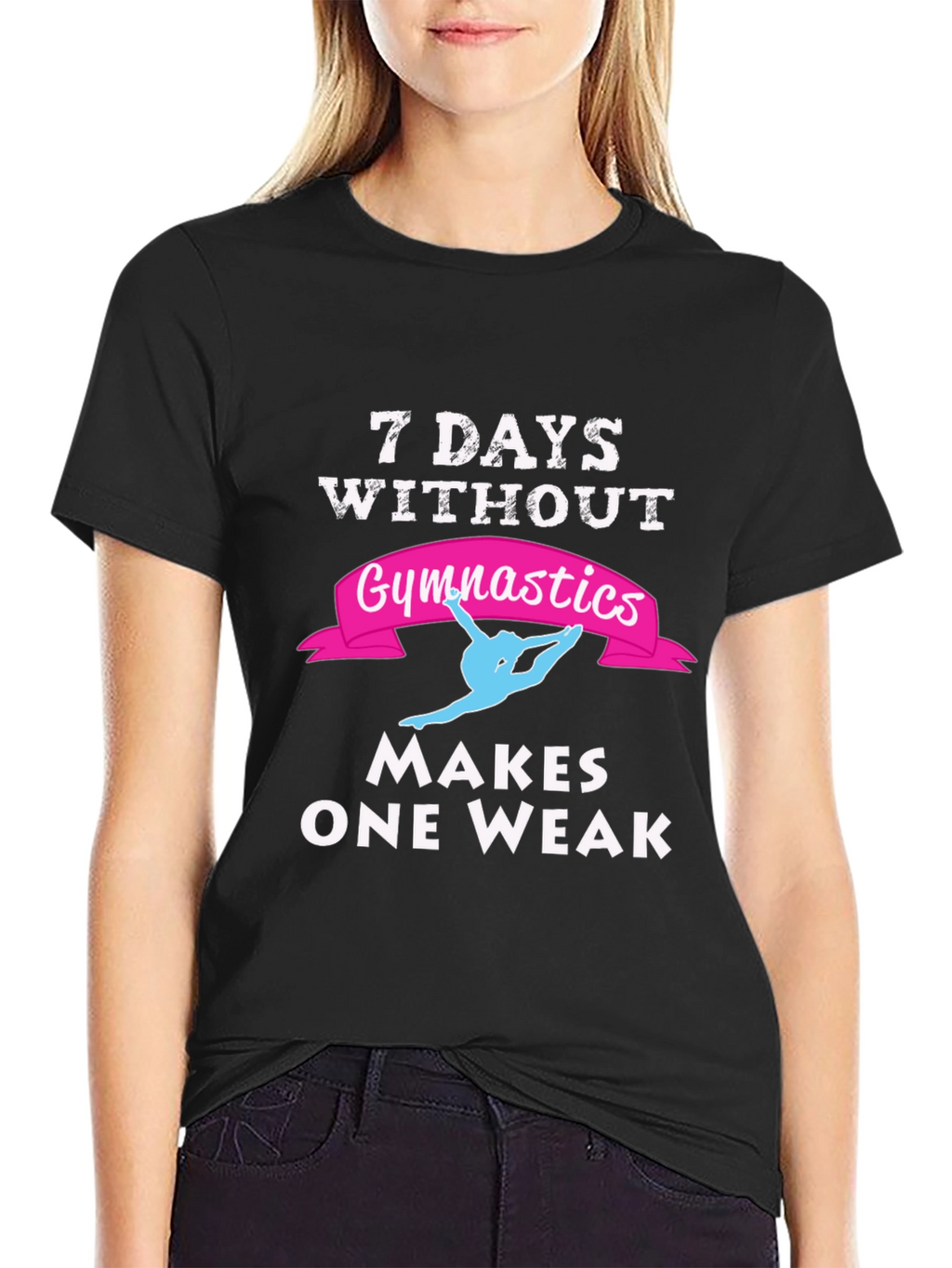7 Days Without Gymnastics T-Shirt - Makes One Weak!